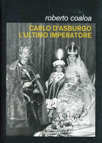 Carlo d'Asburgo, l'ultimo imperatore - Roberto Coaloa - copertina