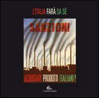 L'Italia farà da sé. Propaganda moda e società negli anni dell'autarchia. Ediz. illustrata - Matteo Fochessati,Gianni Franzone - copertina