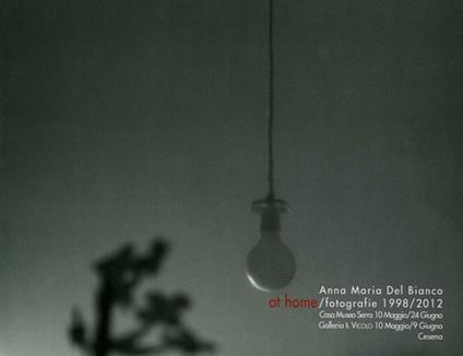 Anna Maria Del Bianco. At home. Fotografie 1998/2012 - copertina