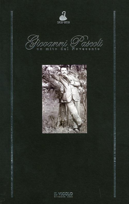 Giovanni Pascoli «un mito del Novecento» - copertina