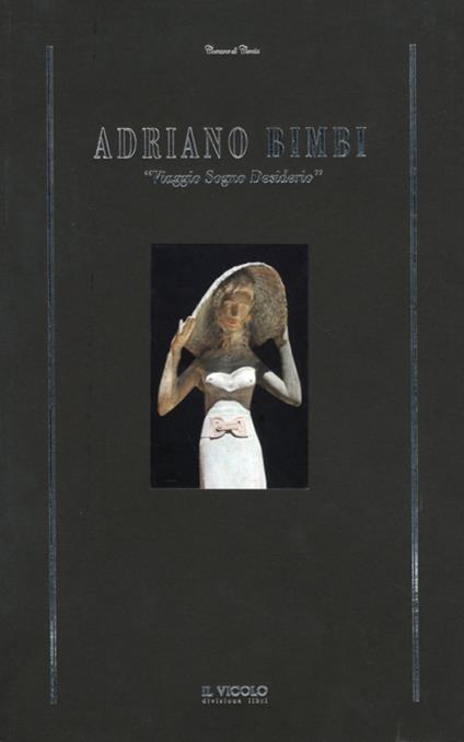 Adriano Bimbi. «Viaggio sogno desiderio» - copertina
