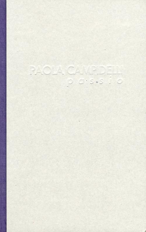 Paola Campidelli. Passio. Ediz. illustrata - copertina
