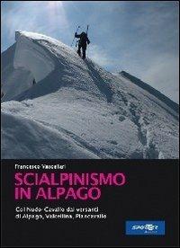 Scialpinismo in Alpago. Col nudo. Cavallo dai versanti di Alpago, Vlacellina e Cansiglio - Francesco Vascellari - copertina