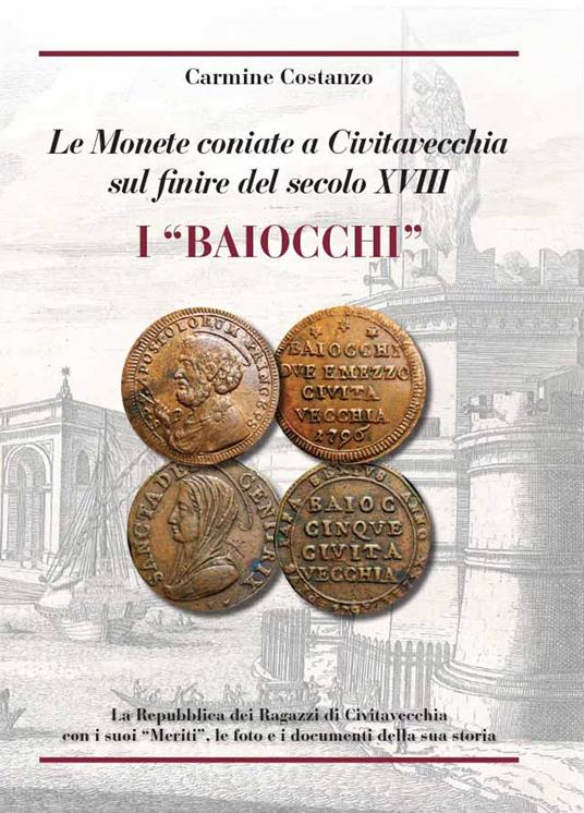 I baiocchi. Le monete coniate a Civitavecchia sul finire del secolo XVII - Carmine Costanzo - copertina