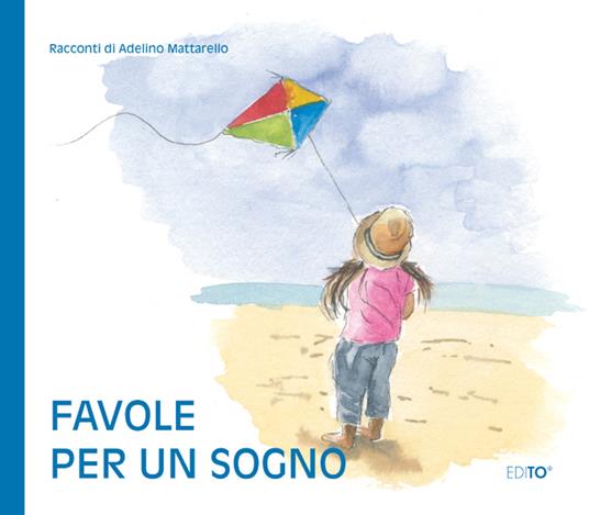 Favole per un sogno. Ediz. a colori - Adelino Mattarello - copertina