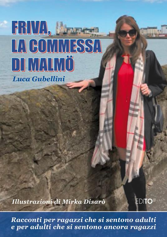 Friva, la commessa di Malmö. Racconti per ragazzi che si sentono adulti e adulti che si sentono ancora ragazzi. Nuova ediz. - Luca Gubellini - copertina