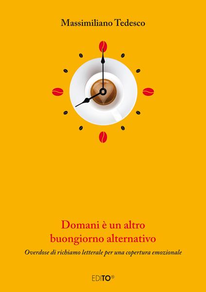 Domani è un altro buongiorno alternativo. Overdose di richiamo letterale per una copertura emozionale - Massimiliano Tedesco - copertina