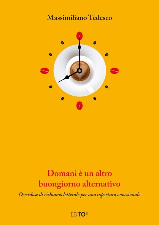 Domani è un altro buongiorno alternativo. Overdose di richiamo letterale per una copertura emozionale - Massimiliano Tedesco - copertina