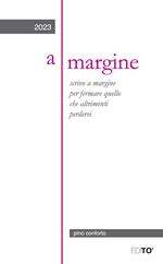 A margine. Scrivo a margine per fermare quello che altrimenti perderei