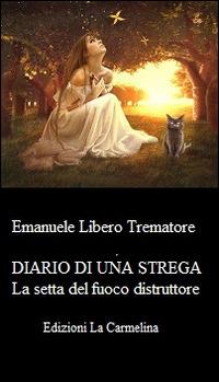 Diario di una strega. La setta del fuoco distruttore - Emanuele L. Trematore - copertina