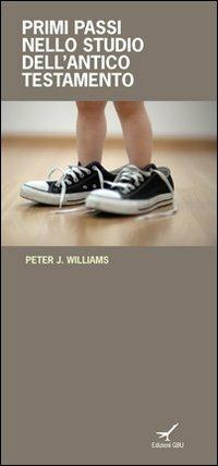 Primi passi nello studio dell'Antico Testamento - Peter Williams - copertina