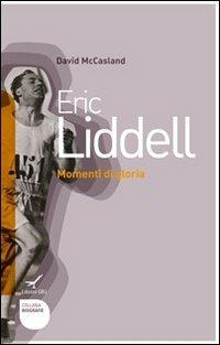 Eric Liddell. Momenti di gloria - David McCasland - copertina