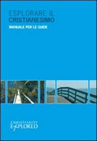 Esplorare il cristianesimo. Manuale per le guide - Rico Tice,Barry Cooper - copertina