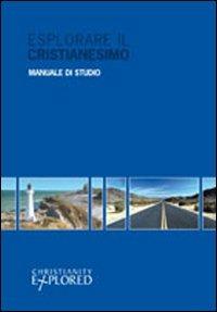 Esplorare il cristianesimo. Manuale di studio - Rico Tice,Barry Cooper - copertina