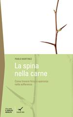 La spina della carne. Dove trovare la forza nelle avversità?