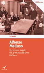 Alfonso Melluso. Il giovane saggio del pentecostalismo italiano