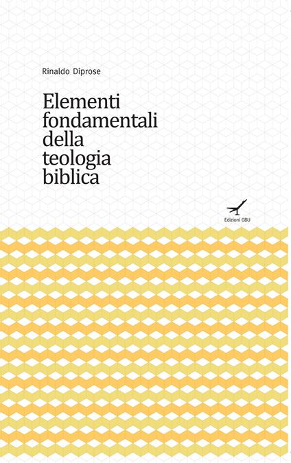 Elementi fondamentali della teologia biblica - Rinaldo Diprose - copertina