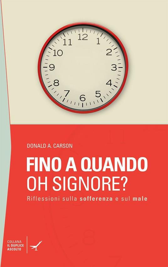 Fino a quando oh Signore? Riflessioni sulla sofferenza e sul male - Donald A. Carson - copertina