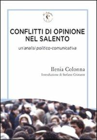 Conflitti di opinione nel Salento. Un'analisi politico-comunicativa - Ilenia Colonna - copertina
