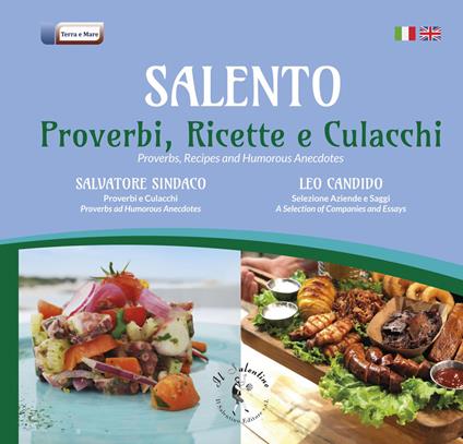 Salento. Proverbi, ricette, culacchi. Ediz. italiana e inglese - Salvatore Sindaco,Leo Candido - copertina