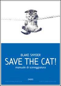 Save the cat! Manuale di sceneggiatura - Blake Snyde - ebook
