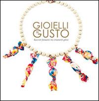 Gioielli di gusto. Racconti fantastici tra ornamenti golosi - Mara Cappelletti - copertina