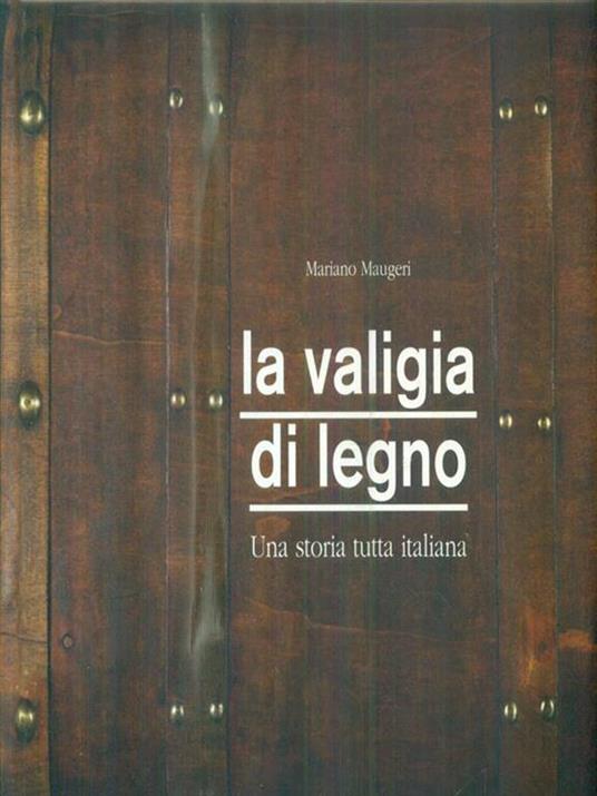 La valigia di legno. Una storia tutta italiana - Mariano Maugeri - 2