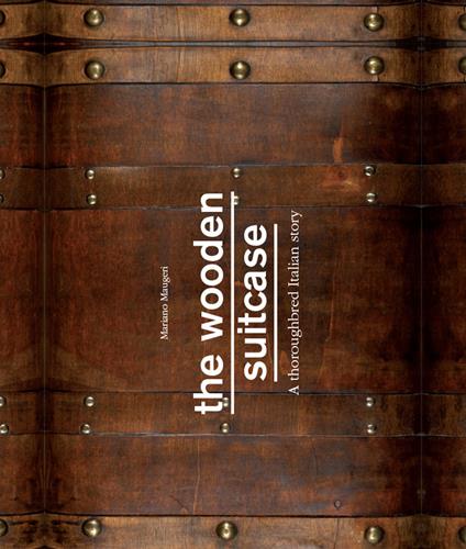 The wooden suitcase. A thoroughbred italian story - Mariano Maugeri - copertina