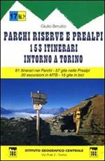 Guida n. 17 Parchi, riserve e Prealpi. Vol. 1: Centocinquantatre itinerari intorno a Torino. 61 itinerari nei parchi, 57 gite nelle Prealpi, 20 escursioni in MTB e 15 gite in bici