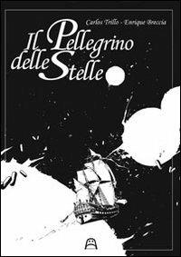 Il pellegrino delle stelle - Carlos Trillo - copertina