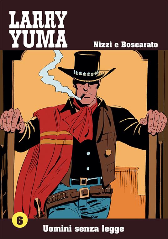 Uomini senza legge. Larry Yuma. Vol. 6 - Claudio Nizzi,Carlo Boscarato - copertina