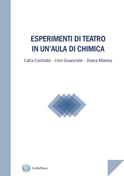 Esperimenti di teatro in un'aula di chimica - Catia Contado,Lino Guanciale,Diana Manea - copertina