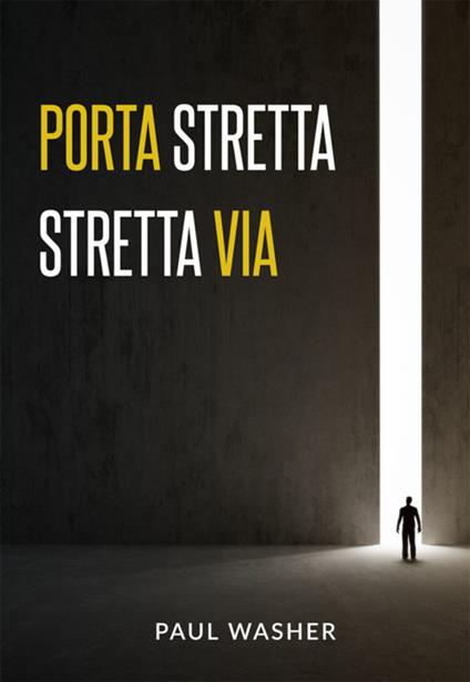 Porta stretta, stretta via - Paul Washer - copertina