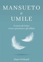 Mansueto e umile. Il cuore di Cristo verso i peccatori e gli afflitti