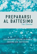 Prepararsi al battesimo. Esplorando ciò che la Bibbia insegna sul battesimo