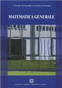 Matematica generale - Alessandra Buratto,Martino Grasselli,Luca Grosset - copertina