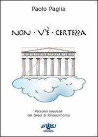 Non v'è certezza. Percorsi musicali dai greci al Rinascimento - Paolo Paglia - copertina