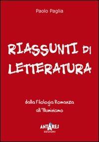Riassunti di letteratura. Dalla filologia romanza all'illuminismo - Paolo Paglia - copertina