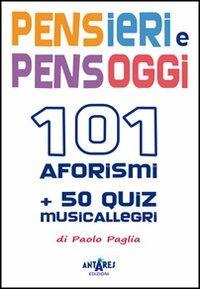Pensieri e pensoggi. 101 aforismi e 50 quiz musicallegri - Paolo Paglia - copertina