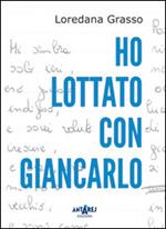 Ho lottato con Giancarlo