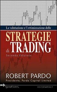 La valutazione e l'ottimazzazione delle strategie di trading - Robert Pardo - copertina