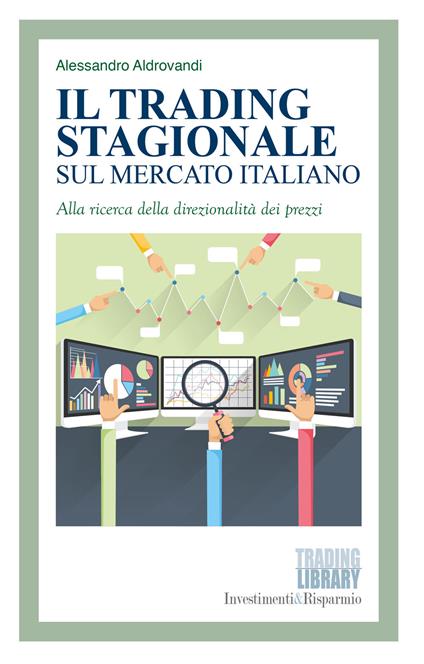Il trading stagionale sul mercato italiano. Alla ricerca della direzionalità dei prezzi - Alessandro Aldrovandi - copertina