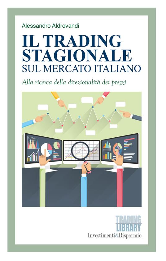 Il trading stagionale sul mercato italiano. Alla ricerca della direzionalità dei prezzi - Alessandro Aldrovandi - copertina