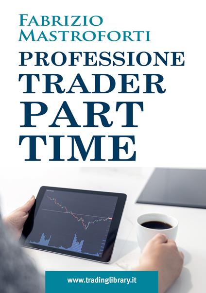 Professione trader part time - Fabrizio Mastroforti - copertina