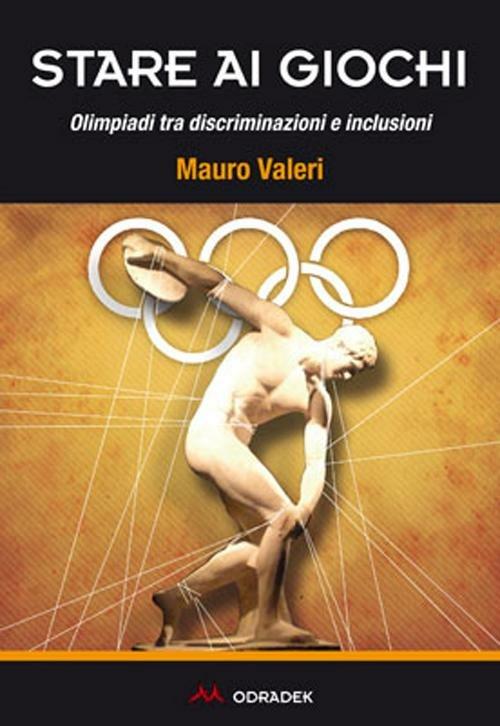 Stare ai giochi. Olimpiadi tra discriminazioni e inclusioni - Mauro Valeri - copertina