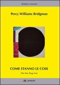 Come stanno le cose. (The way things are) - Percy W. Bridgman - copertina