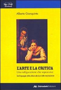 L'arte e la critica. Una raffigurazione che sopravvive. Sul linguaggio della pittura alla luce delle neuroscienze. Ediz. illustrata - Alberto Gianquinto - copertina