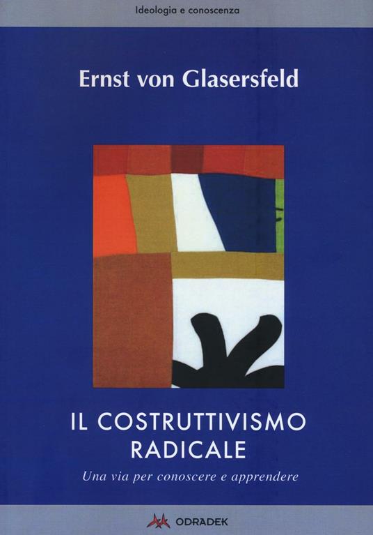 Il costruttivismo radicale. Una via per conoscere e apprendere - Ernst von Glasersfeld - copertina
