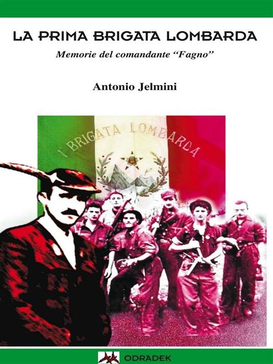La prima brigata lombarda. Memorie del comandante «Fagno» - Antonio Jelmini - ebook