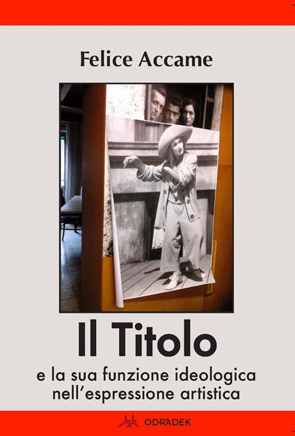 Il titolo e la sua funzione ideologica nell'espressione artistica - Felice Accame - copertina